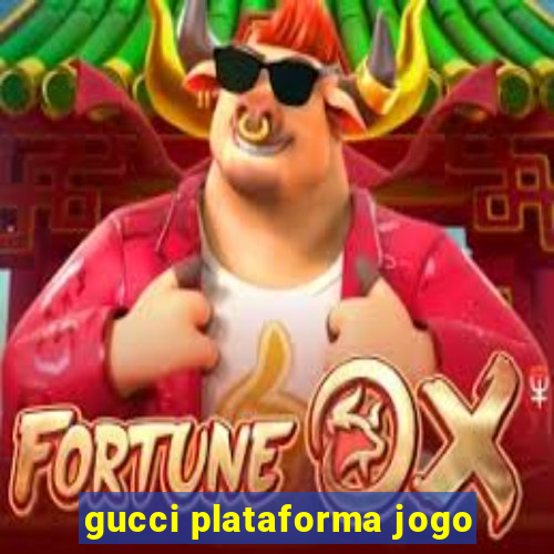 gucci plataforma jogo